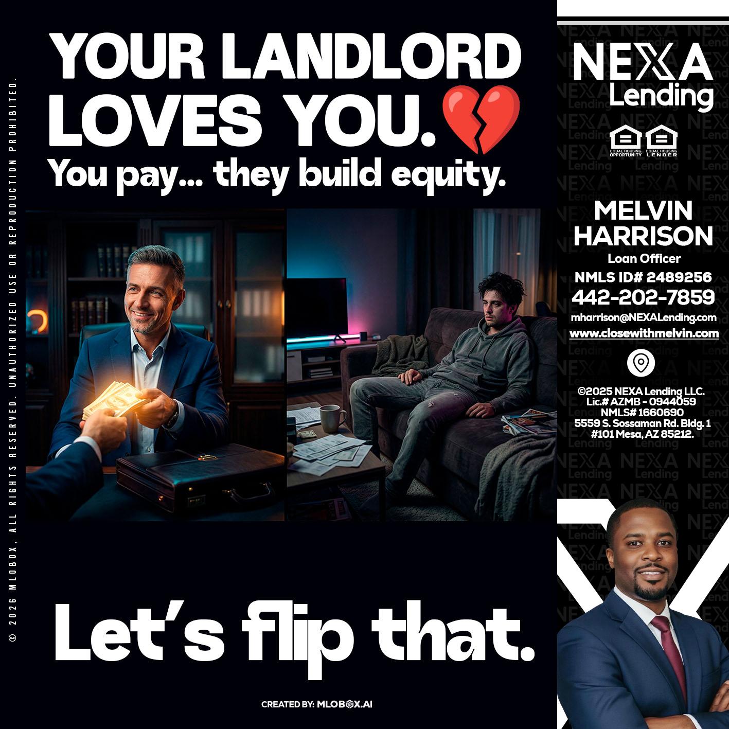 your landlord - Melvin Harrison -Loan Officer