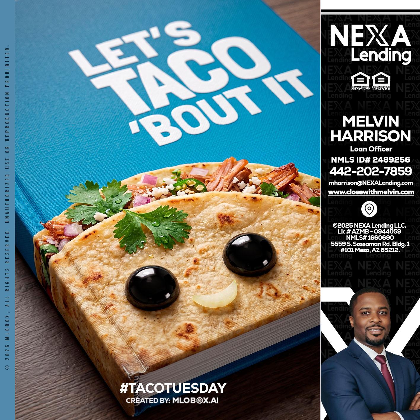 LETS TACO ABOUT IT - Melvin Harrison -Loan Officer